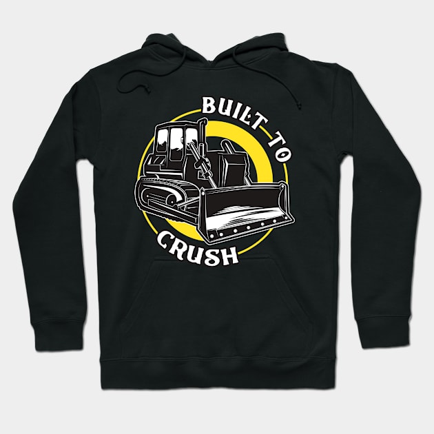 Built To Crush Bulldozer Hoodie by Foxxy Merch